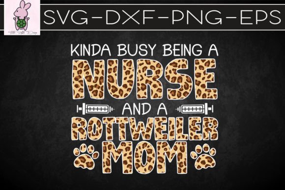 Busy Nurse Dog Mother Rottie Mom SVG