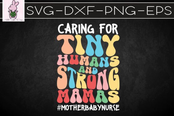 Caring for Tiny Humans Mamas Nurse SVG