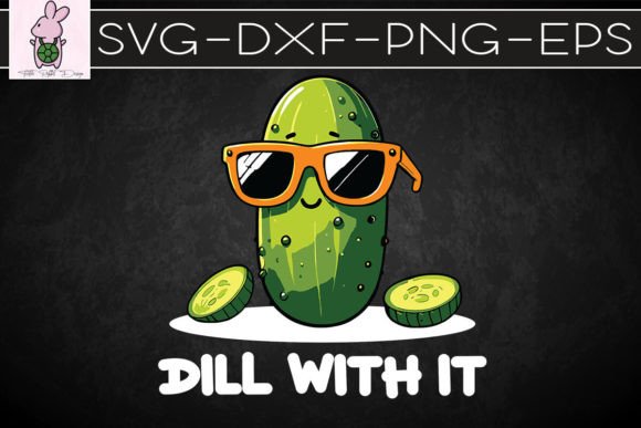 Dill with It Funny Dill Pickle Pun SVG