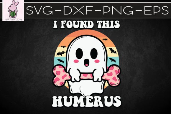 Funny Ghost I Found This Humerus SVG