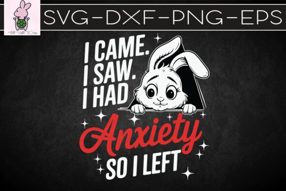 I Came I Saw I Had Anxiety Rabbit SVG