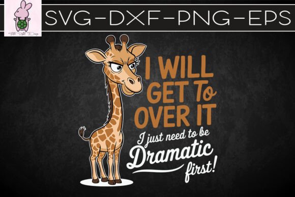 I’ll Get Over It Giraffe Quirky SVG