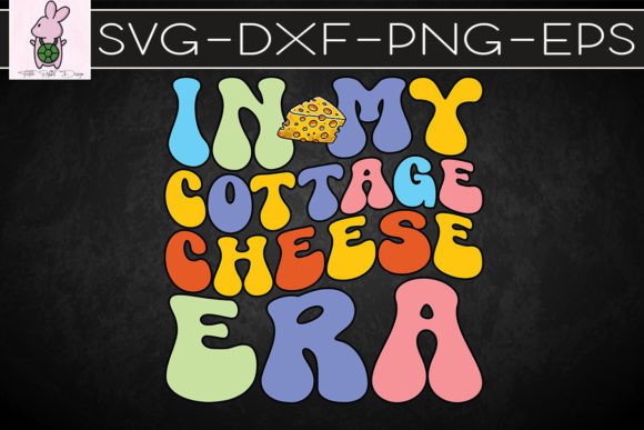 In My Cottage Cheese Era SVG