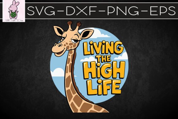 Living the High Life Funny Giraffe SVG