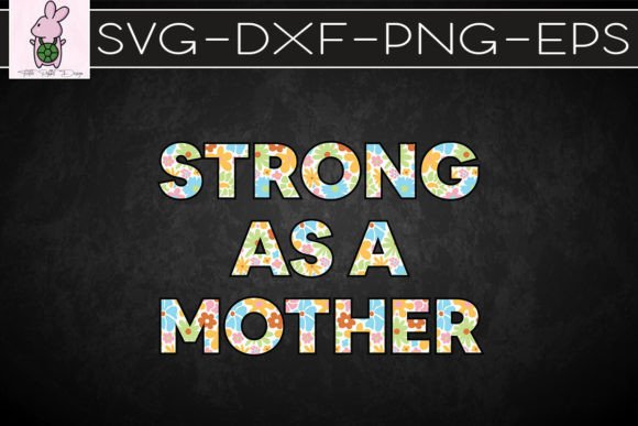Strong As a Mother Floral Art SVG