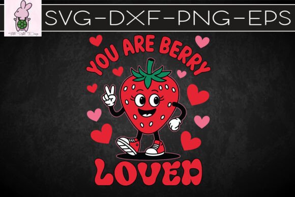 You Are Berry Loved Happy Valentines SVG